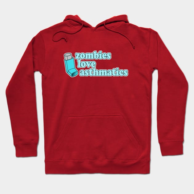 Funny - Zombies Love Asthmatics Hoodie by robotface